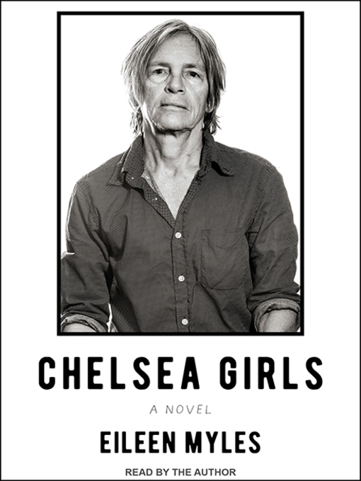 Title details for Chelsea Girls by Eileen Myles - Available